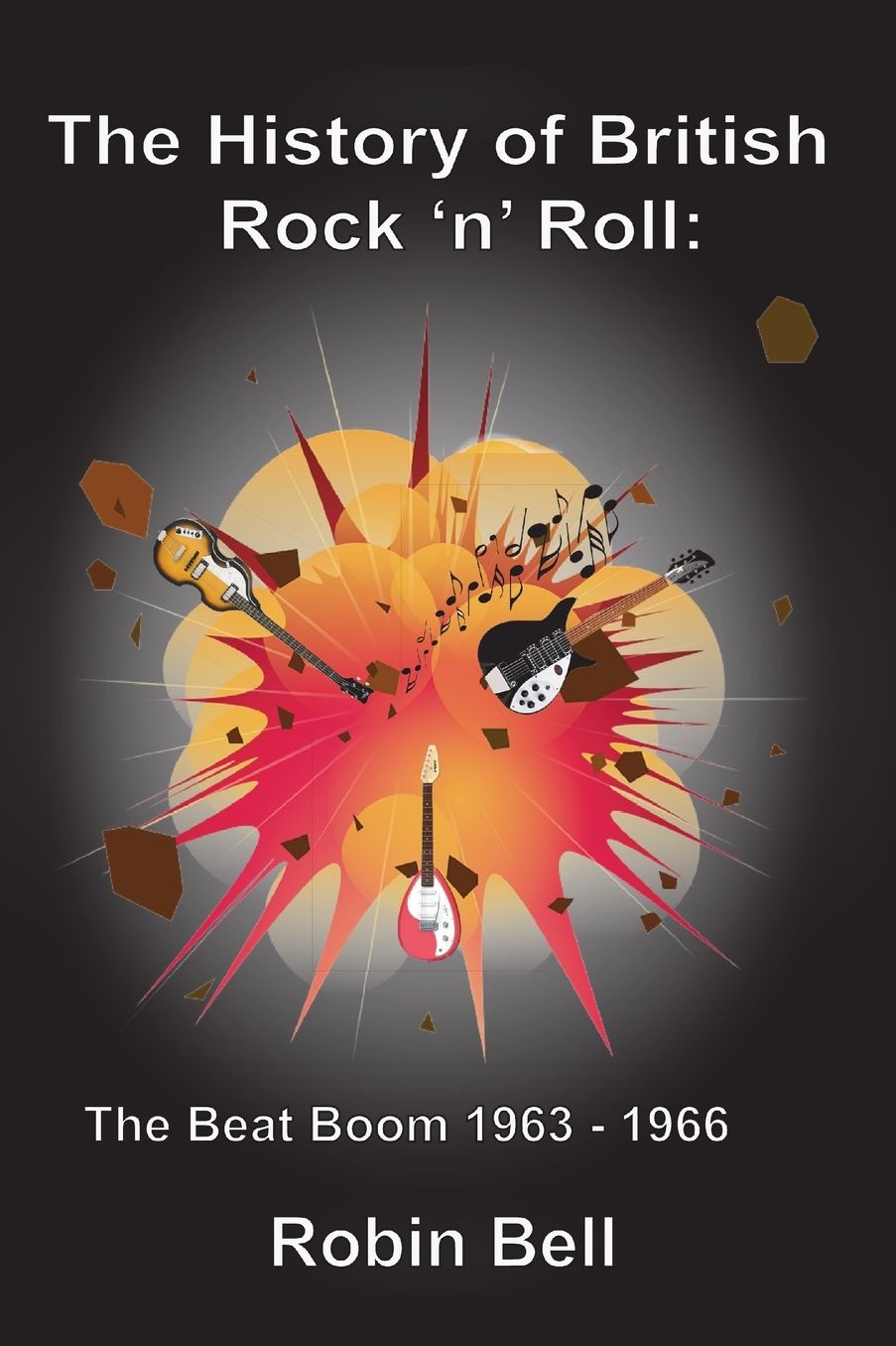 The History of British Rock 'n' Roll: The Beat Boom 1963 - 1966