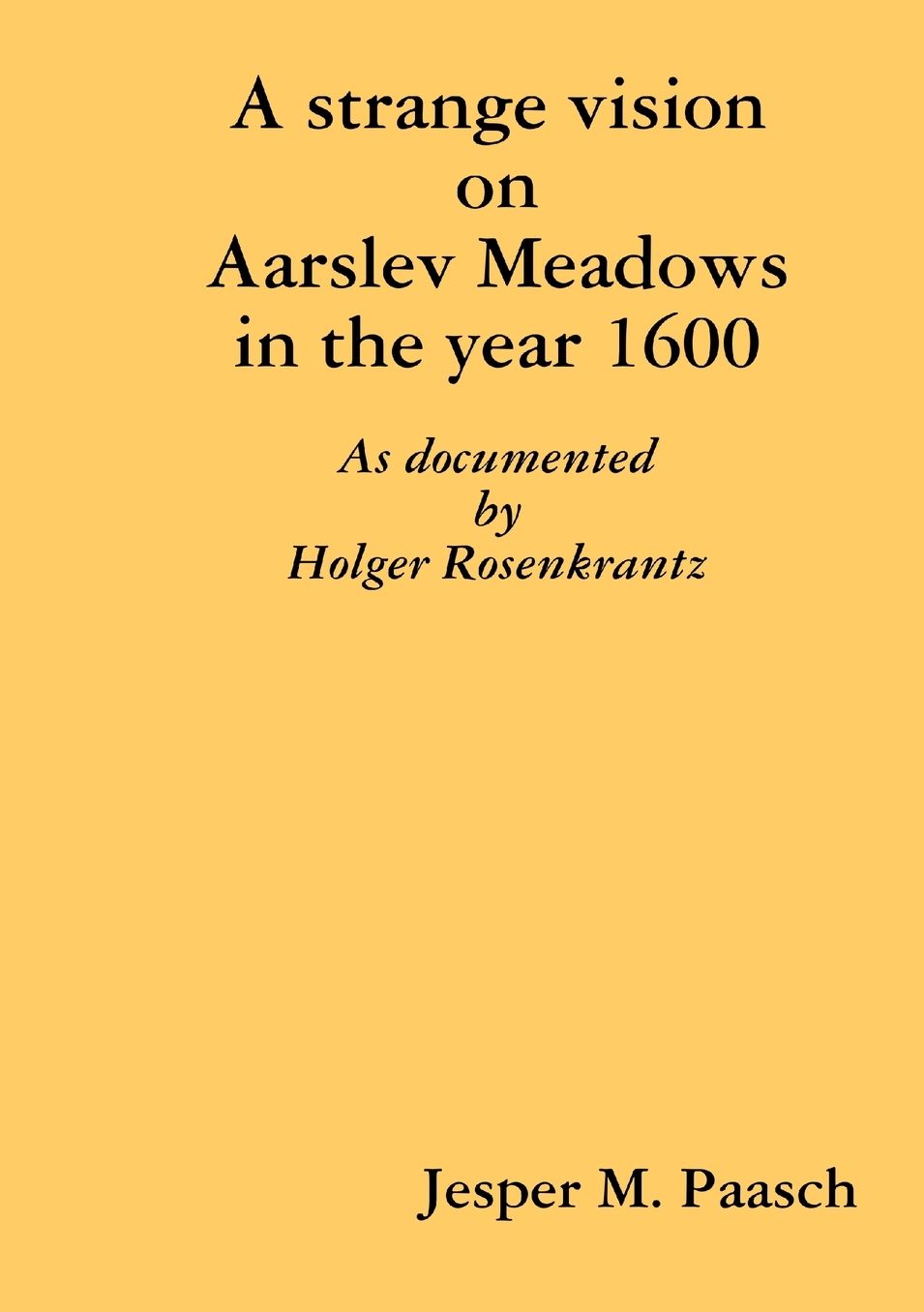A strange vision on Aarslev Meadows in the year 1600 - As documented by Holger Rosenkrantz