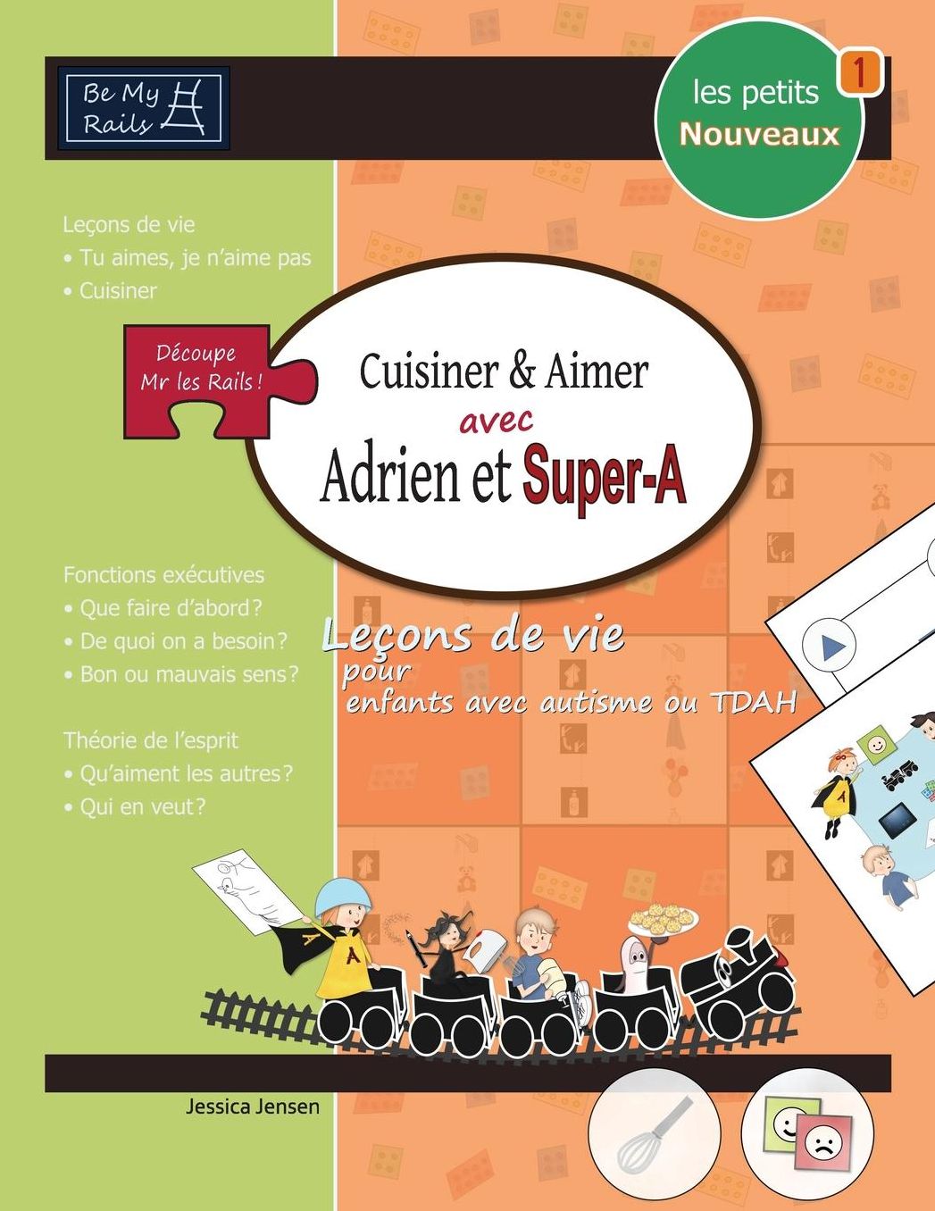 LES PETITS NOUVEAUX Cuisiner & aimer avec Adrien et Super-A: Le?ons de vie pour enfants avec autisme ou TDAH