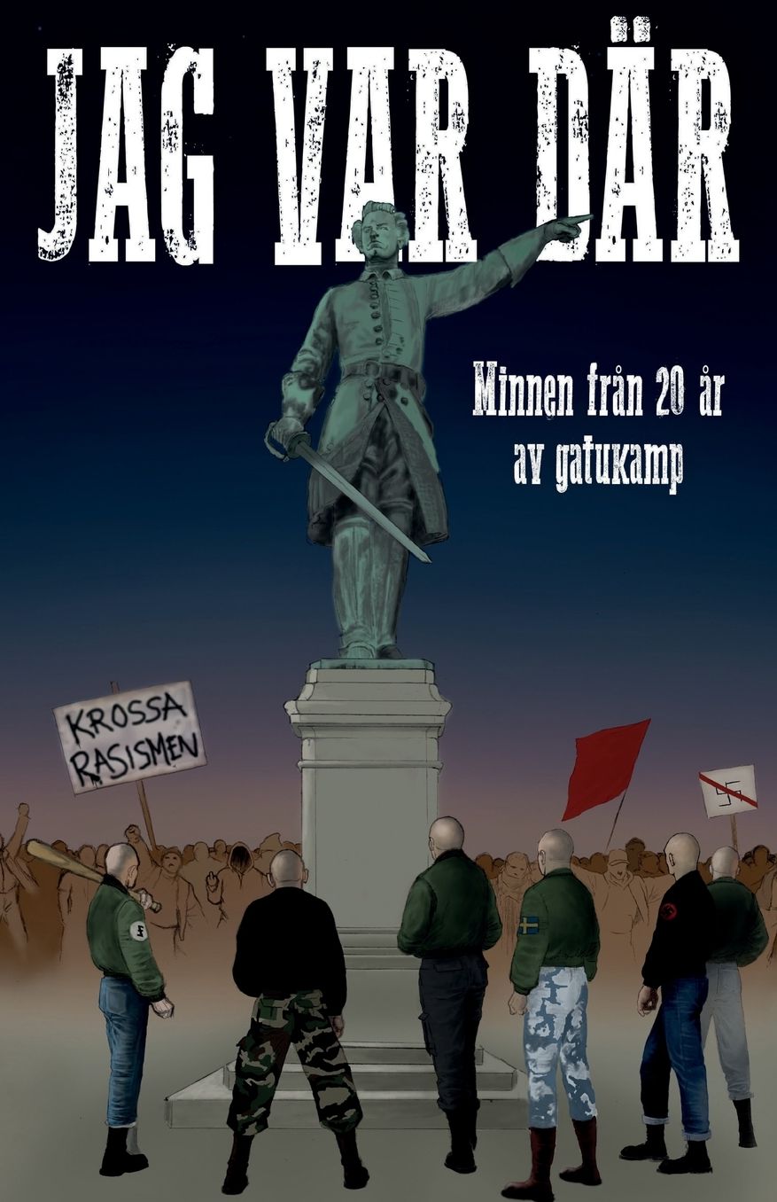 Jag var där: Minnen från 20 år av gatukamp