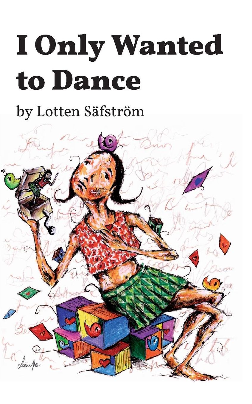 I Only Wanted to Dance: A memoir: A tale of living in recovery from addiction through spirituality and seeking to discover what being human is all about.