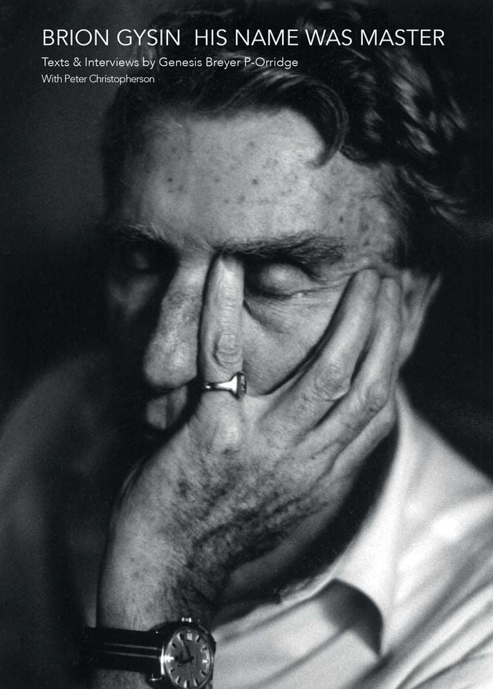 Brion Gysin: His Name Was Master: Texts and Interviews by Genesis Breyer P-Orridge & Peter Christopherson