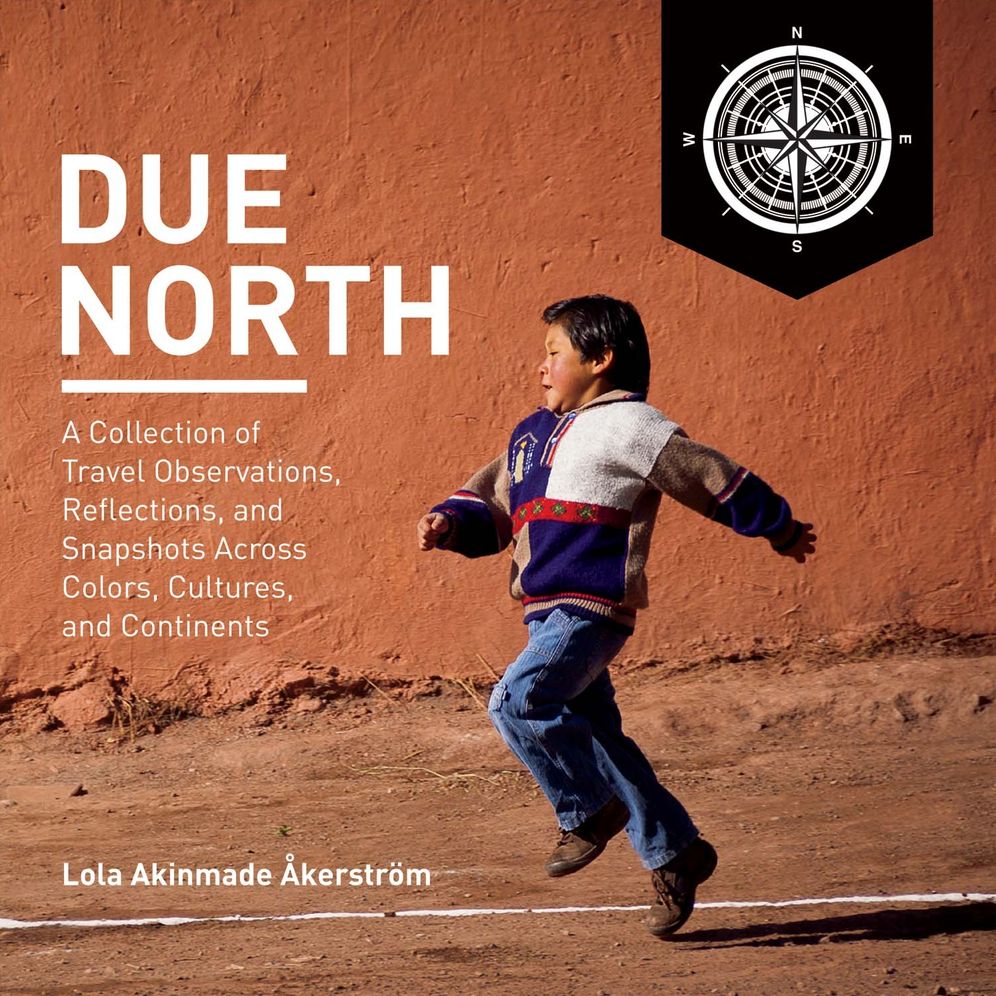 Due North: A Collection of Travel Observations, Reflections, and Snapshots Across Colo
