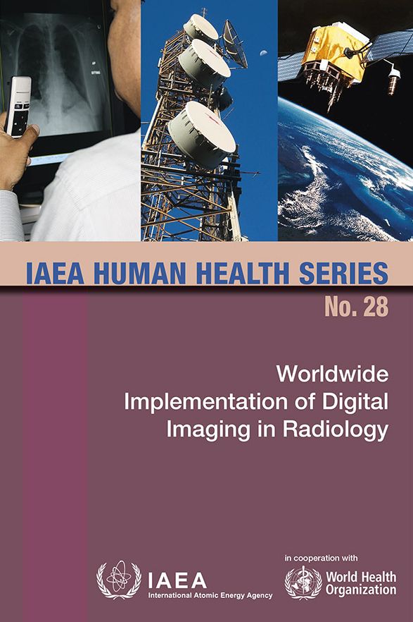 Worldwide Implementation Of Digital Imaging In Radiology: IAEA Human Health Series No. 28