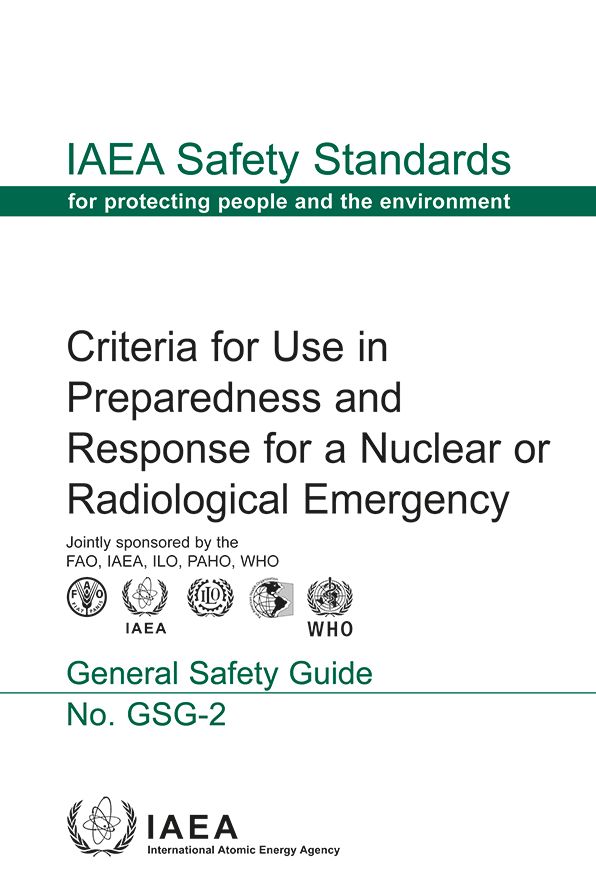 Criteria For Use In Preparedness And Response For A Nuclear Or Radiological Emergency: IAEA Safety Standards Series No. GSG-2
