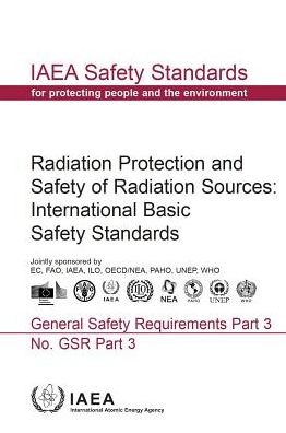 Radiation Protection And Safety Of Radiation Sources: International Basic Safety Standards: IAEA Safety Standards Series No. GSR Part 3