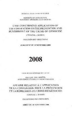 Case Concerning Application Of The Convention On The Prevention And Punishment Of The Crime Of Genocide: (Croatia v. Serbia) Preliminary Objections Judgment of 18 November 2008