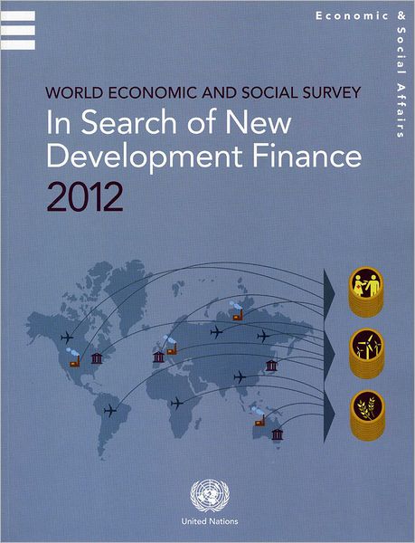 World Economic and Social Survey 2012: In Search of New Development Finance
