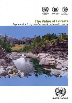 The Value Of Forests: Payment For Ecosystem Services For A Green Economy