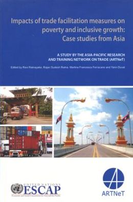 Impacts Of Trade Facilitation Measures On Poverty And Inclusive Growth: Case Studies From Asia