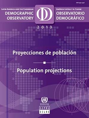 Latin America And The Caribbean Demographic Observatory 2013: Population Projections