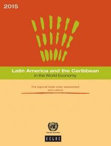 Latin America And The Caribbean In The World Economy: 2015: The Regional Trade Crisis - Assessment And Outlook