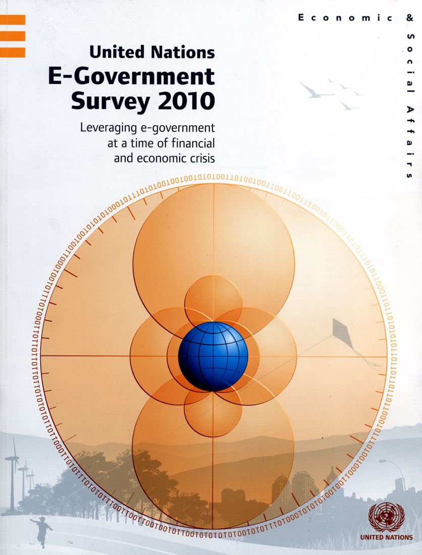 United Nations E-government Survey 2010: Leveraging E-government at a Time of Financial and Economic Crisis