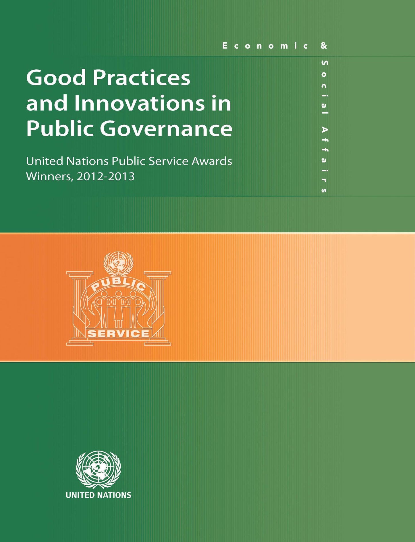 Good Practices And Innovations In Public Governance: United Nations Public Service Awards Winners And Finalists 2012-2013