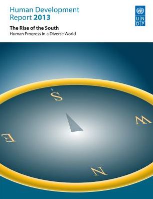 Human Development Report 2013: The Rise of the Global South - Human Progress in a Diverse World