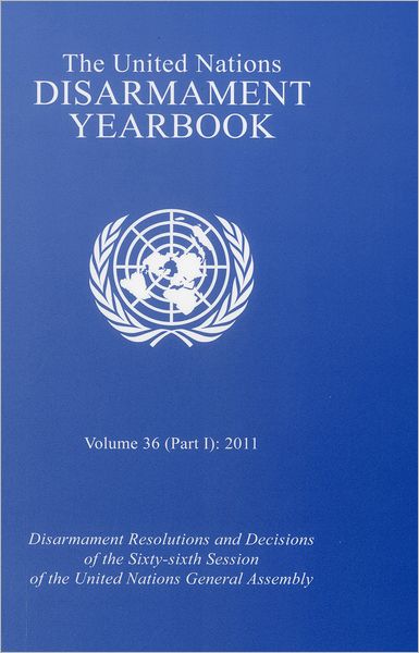 The United Nations Disarmament Yearbook 2011