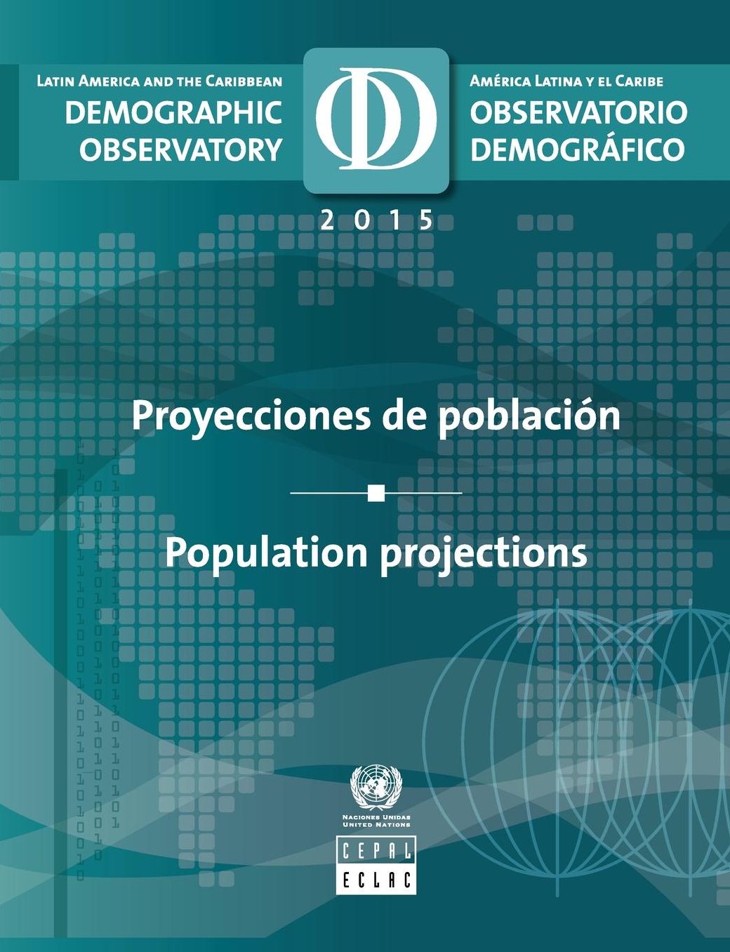 Latin America and the Caribbean Demographic Observatory 2015: Population Projections