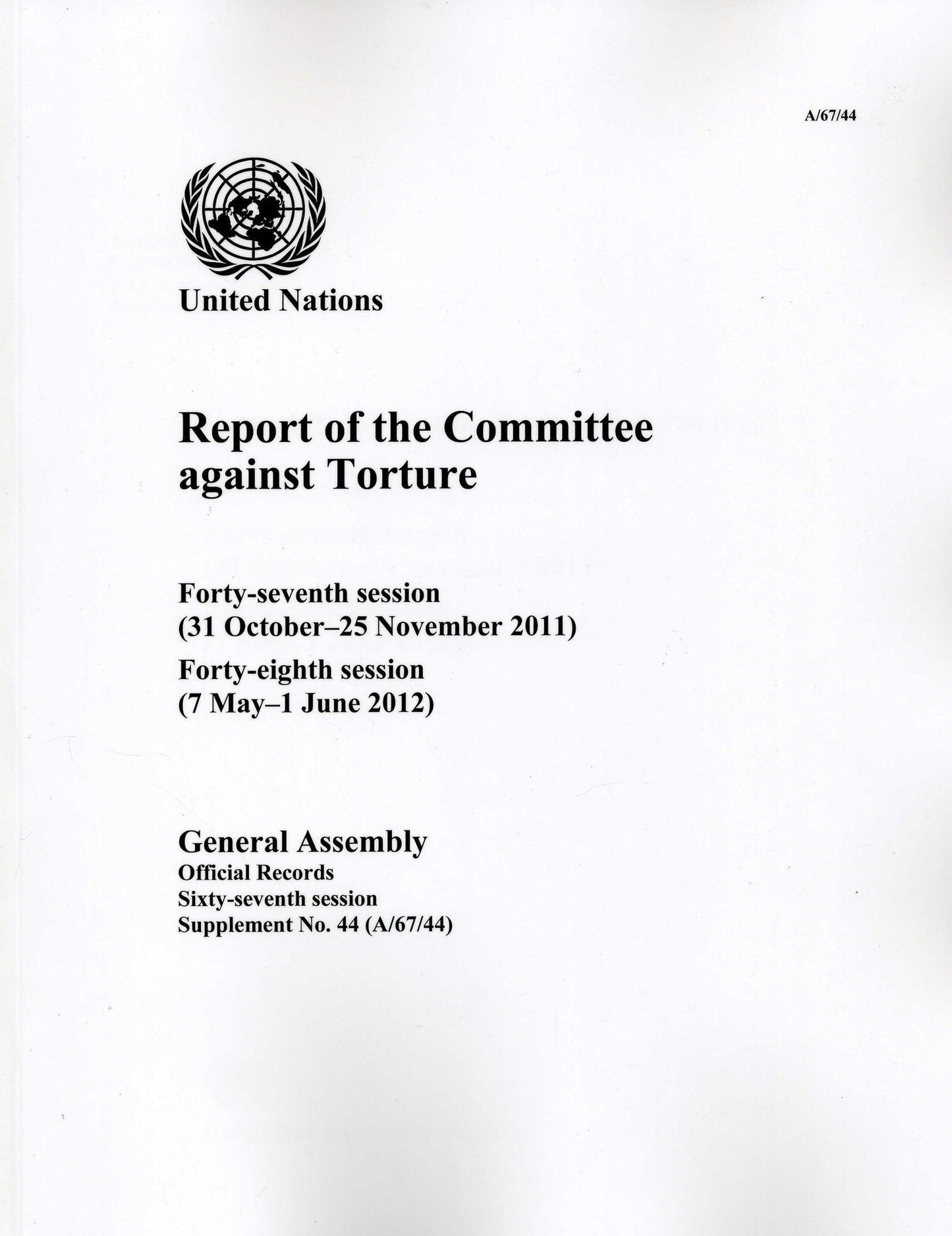 Report of the Committee Against Torture: Forty-seventh Session (31 October - 25 November 2011) Forty-eighth Session (7 May-1 June 2012)