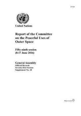 Report of the Committee on the Peaceful Uses of Outer Space: Fifty-ninth Session (8-17 June 2016)