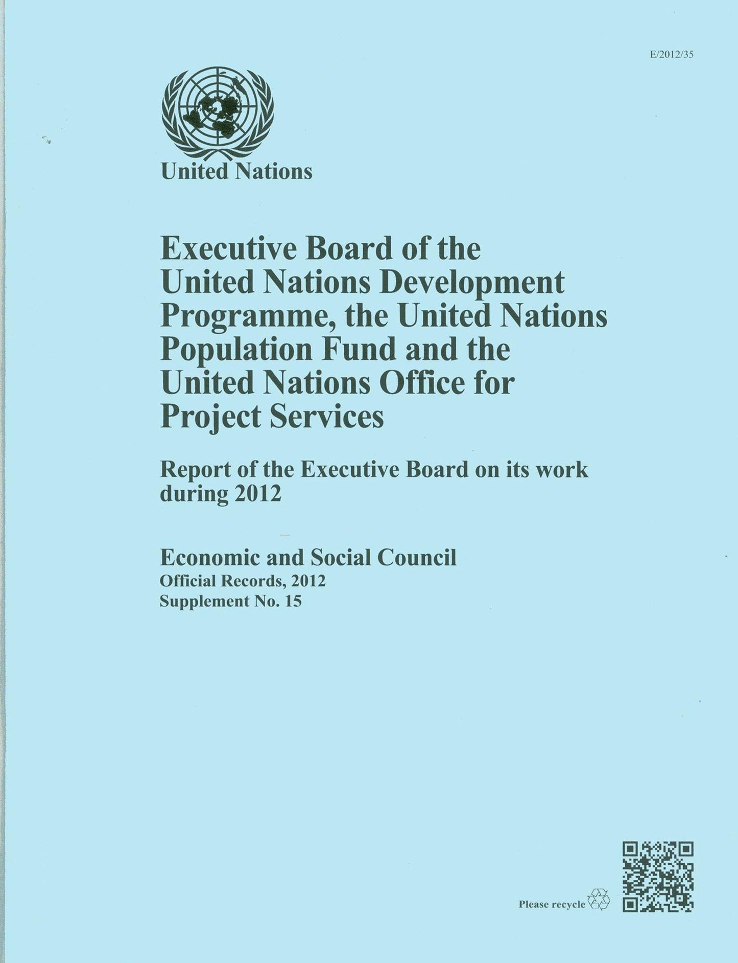 Executive Board of the United Nations Development Programme, United Nations Population Fund and the United Nations Office for Project Services: Report of the Executive Board on Its Work during 2012