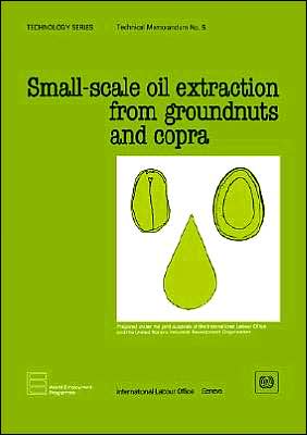 Small-Scale Oil Extraction from Groundnuts and Copra: Technical Memorandum No.5