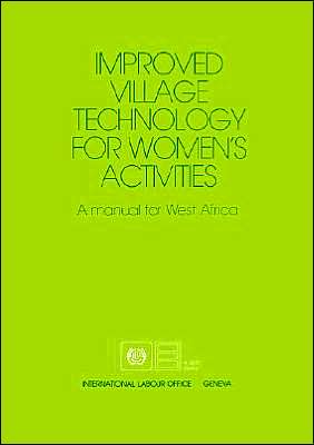 Improved Village Technology for Women's Activities: A Manual for West Africa