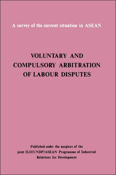 Voluntary and Compulsory Arbitration of Labour Disputes ASEAN