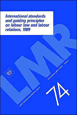 International Standards and Guiding Principles on Labour Law and Labour Relations, 1989