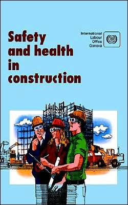 Safety and Health in Construction: An ILO Code of Practice