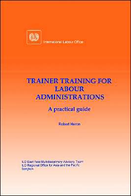 Trainer Training for Labour Administrations. a Practical Guide