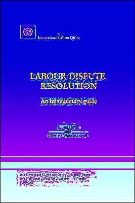 Labour Dispute Resolution: An Introductory Guide