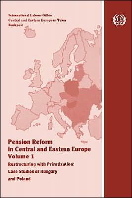 Pension Reform in Central and Eastern Europe: Restructuring with Privatization: Case Studies of Hungary and Poland