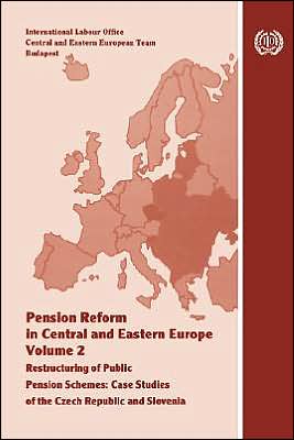 Pension Reform in Central and Eastern Europe: Restructuring of Public Pension Schemes: Case Studies of Czech Republic and Slovenia