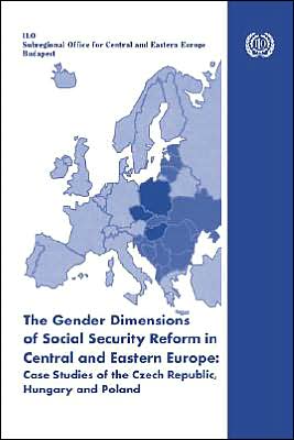 Gender Dimensions of Social Security Reform in Central and Eastern Europe: Case Studies of the Czech Republic, Hungary and Poland