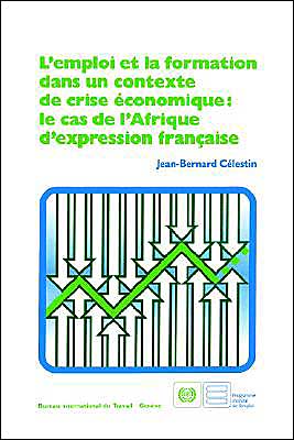 L'Emploi Et La Formation Dans Un Contexte De Crise Économique: Le Cas De L'Afrique D'Expression Française
