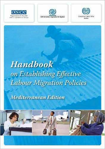 Handbook on Establishing Effective Labour Migration Policies in Countries of Origin and Destination (Mediterranean Edition)