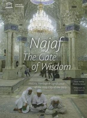 Najaf: The Gate Of Wisdom: World Heritage Series