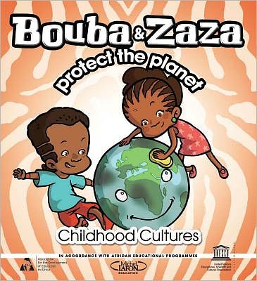 Bouba And Zaza Protect The Planet: Childhood Cultures Series