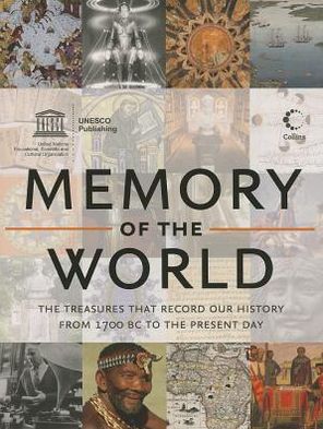Memory Of The World - The Treasures That Record Our History From 1700 Bc To The Present Day: Unesco Reference Works Series