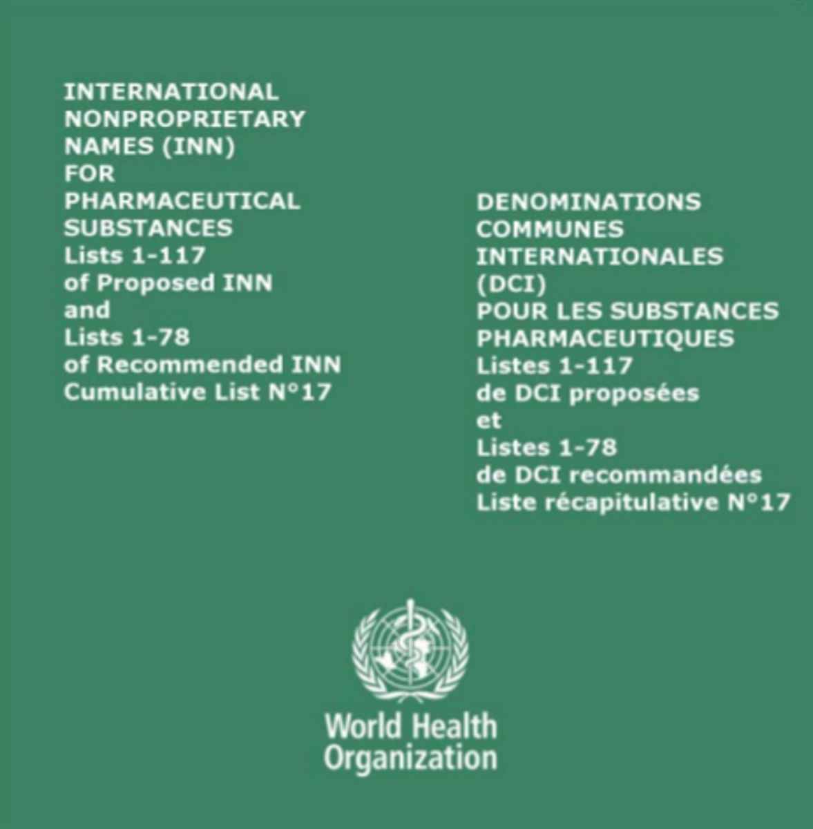 International Nonproprietary Names (Inn) for Pharmaceutical Substances CD-ROM: Lists 1-117 of Proposed Inn and Lists 1-78 of Recommended Inn. Cumulative List No 17
