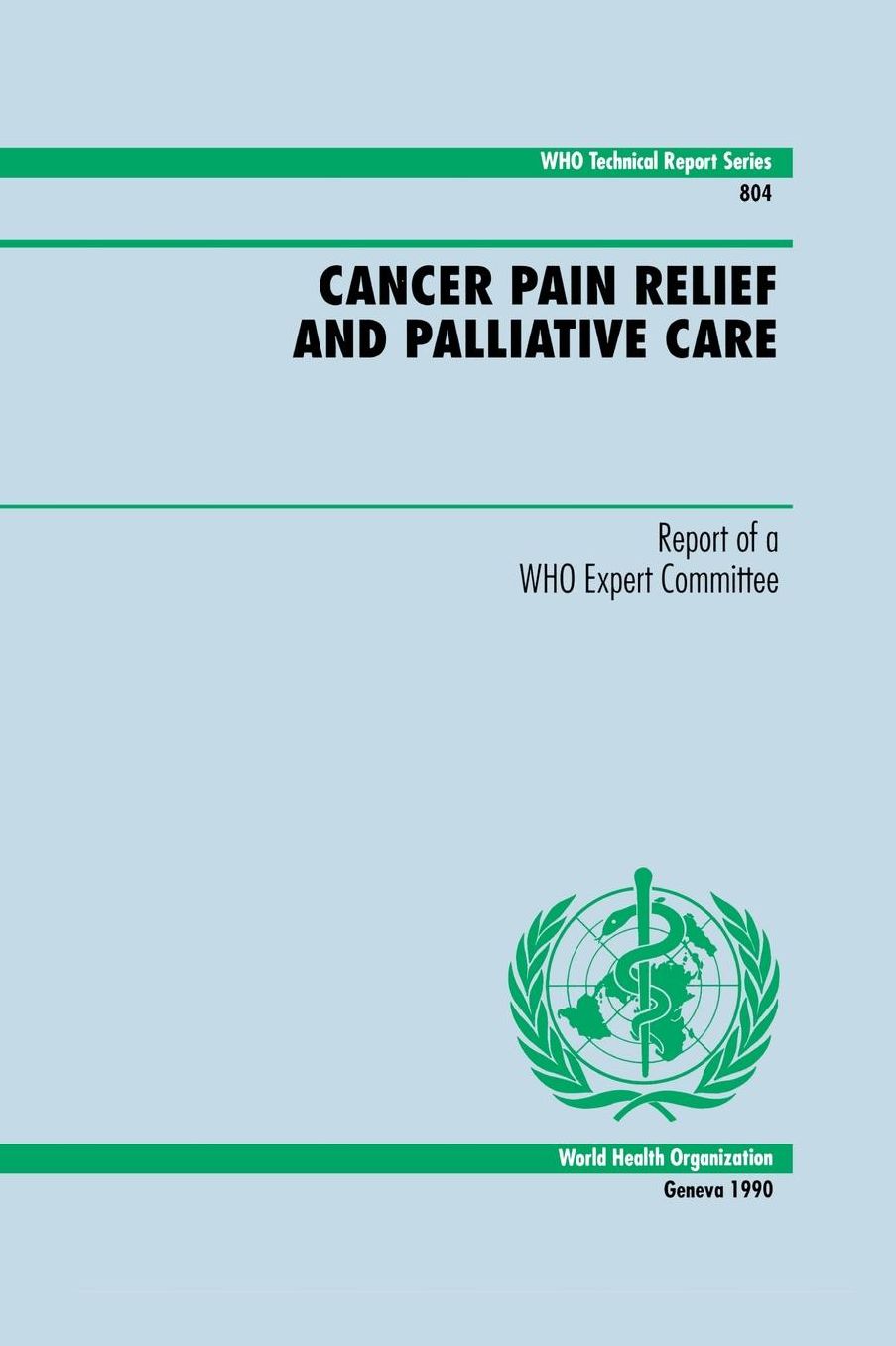 Cancer Pain Relief and Palliative Care: Report of a WHO Expert Committee