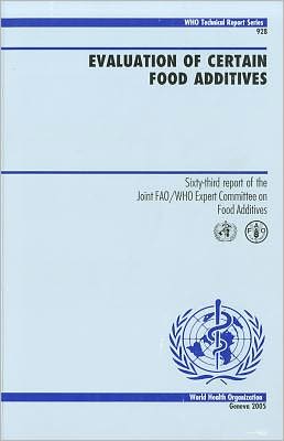 Evaluation of Certain Food Additives: Sixty-third Report of the Joint FAO/WHO Expert Committee on Food Additives