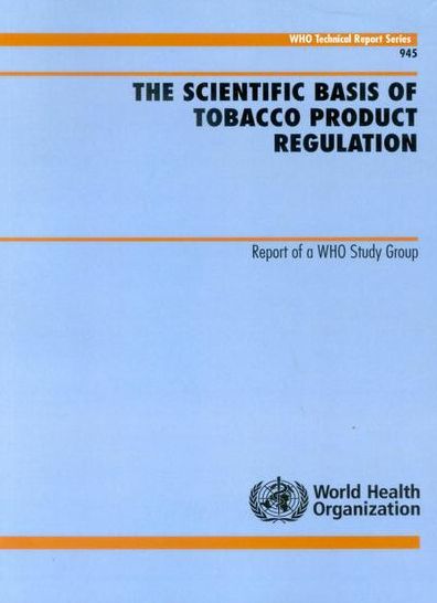 The Scientific Basis of Tobacco Product Regulation: Report of a WHO Study Group