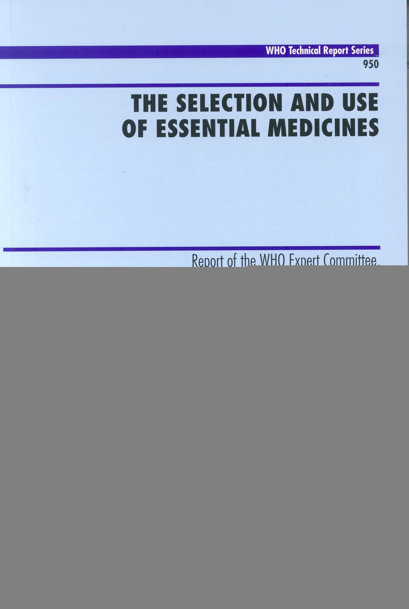 The Selection and Use of Essential Medicines: Including the Model List of Essential Medicines for Children
