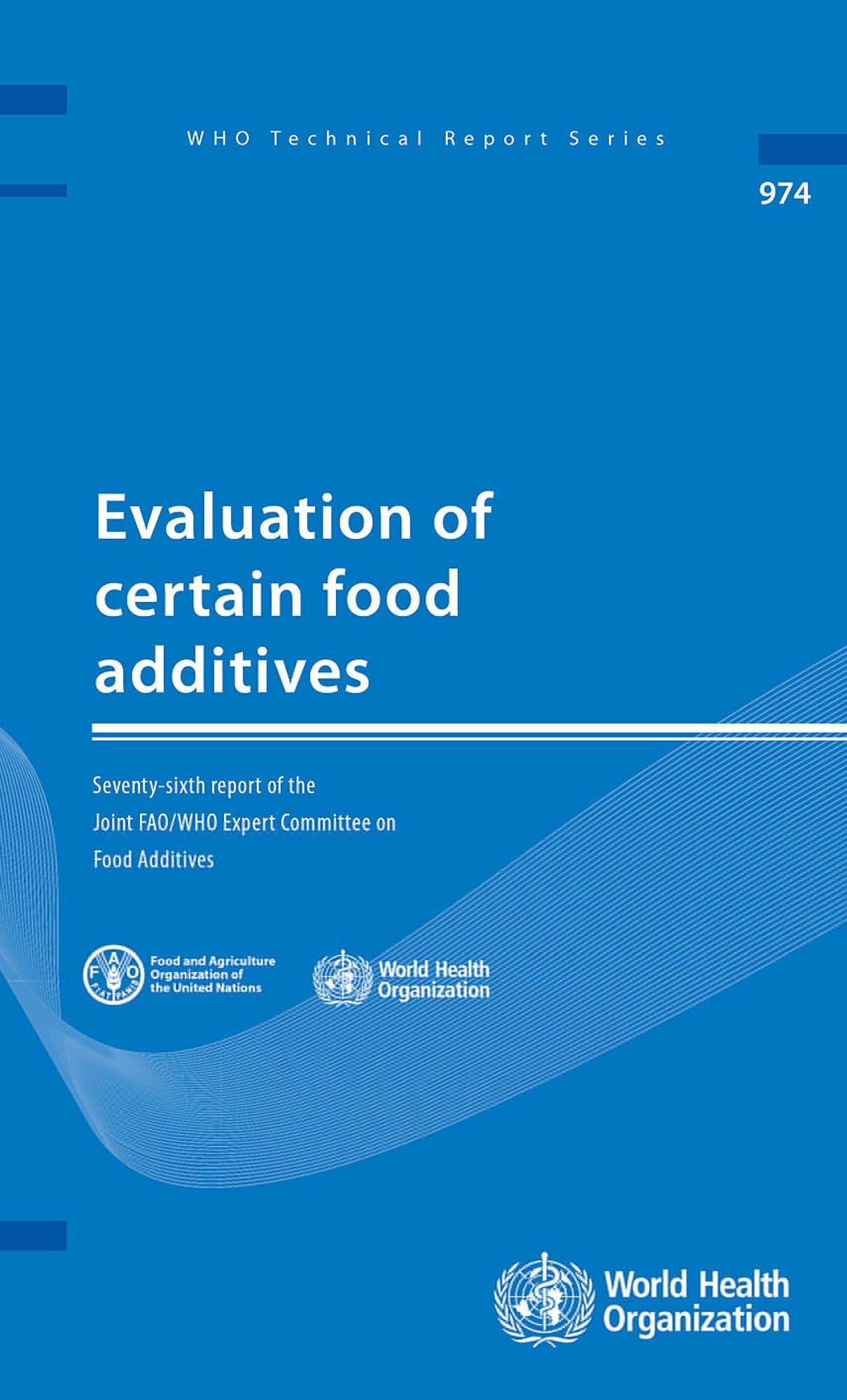 Evaluation of Certain Food Additives: Seventy-sixth Report of the Joint FAO/WHO Expert Committee on Food Additives
