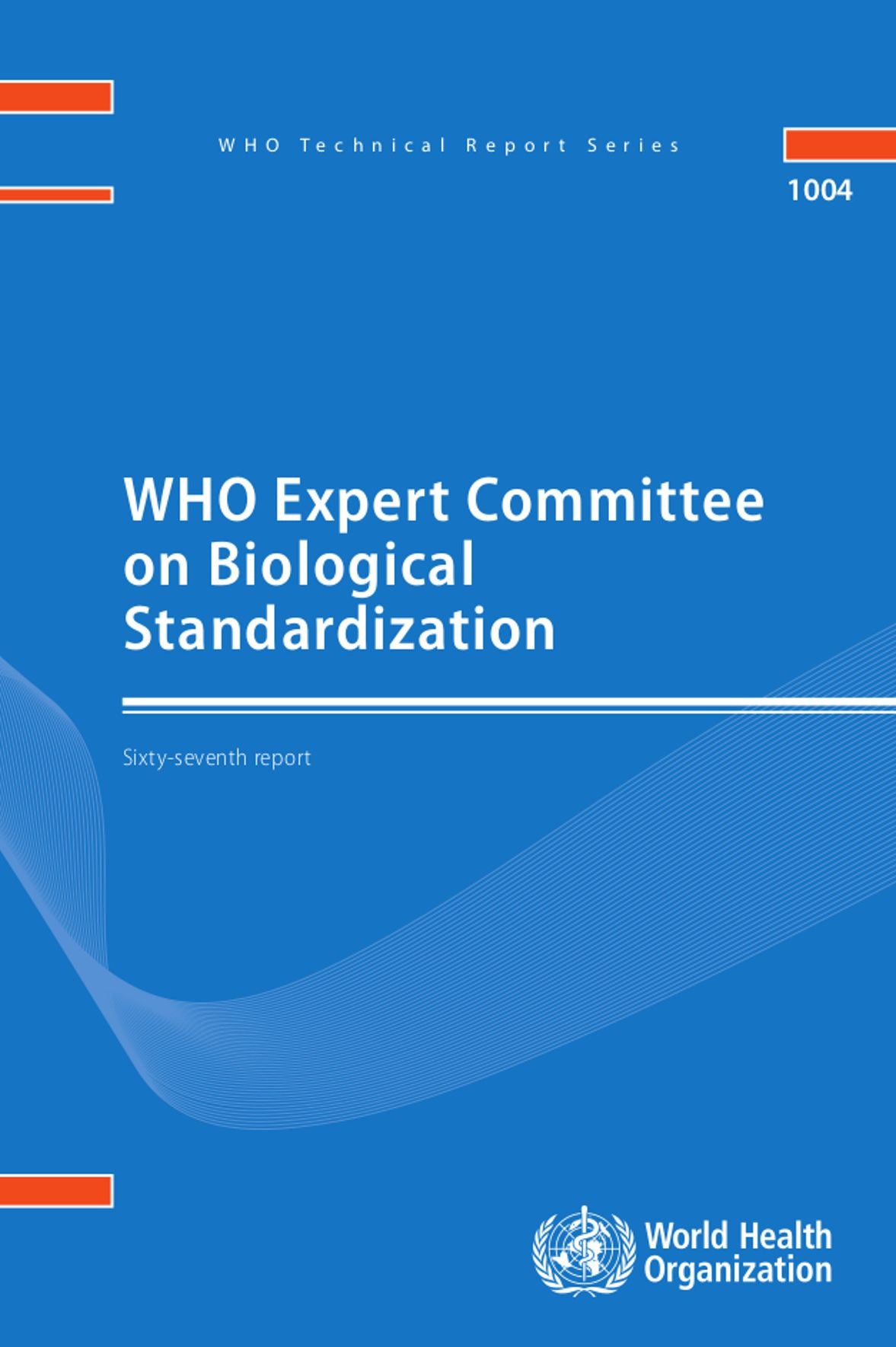 Who Expert Committee on Biological Standardization: Sixty-Seventh Report