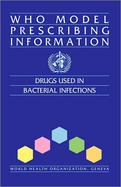 WHO Model Prescribing Information: Drugs Used in Bacterial Infections
