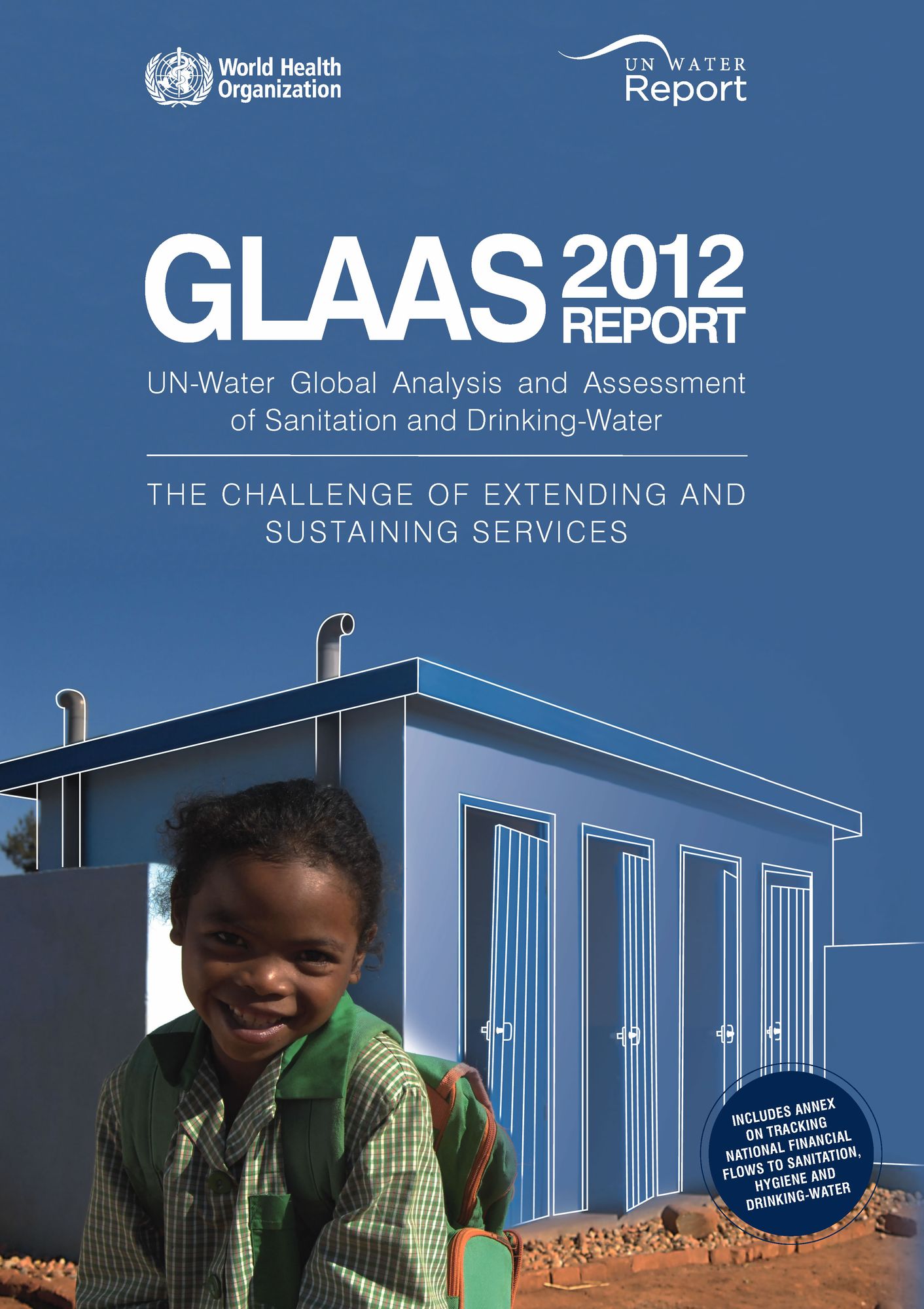 Global Analysis and Assessment of Sanitation and Drinking-water (GLAAS): The challenge of extending and sustaining services. UN-water global annual assessment of sanitation & drinking-water