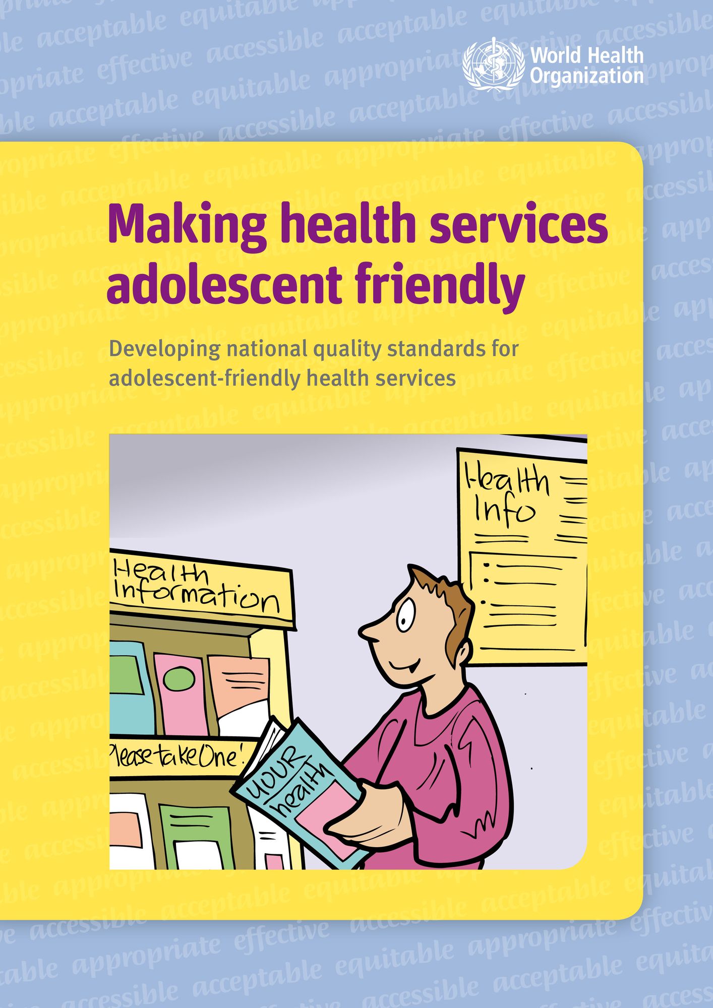 Making Health Services Adolescent Friendly: Developing National Quality Standards for Adolescent friendly Health Services