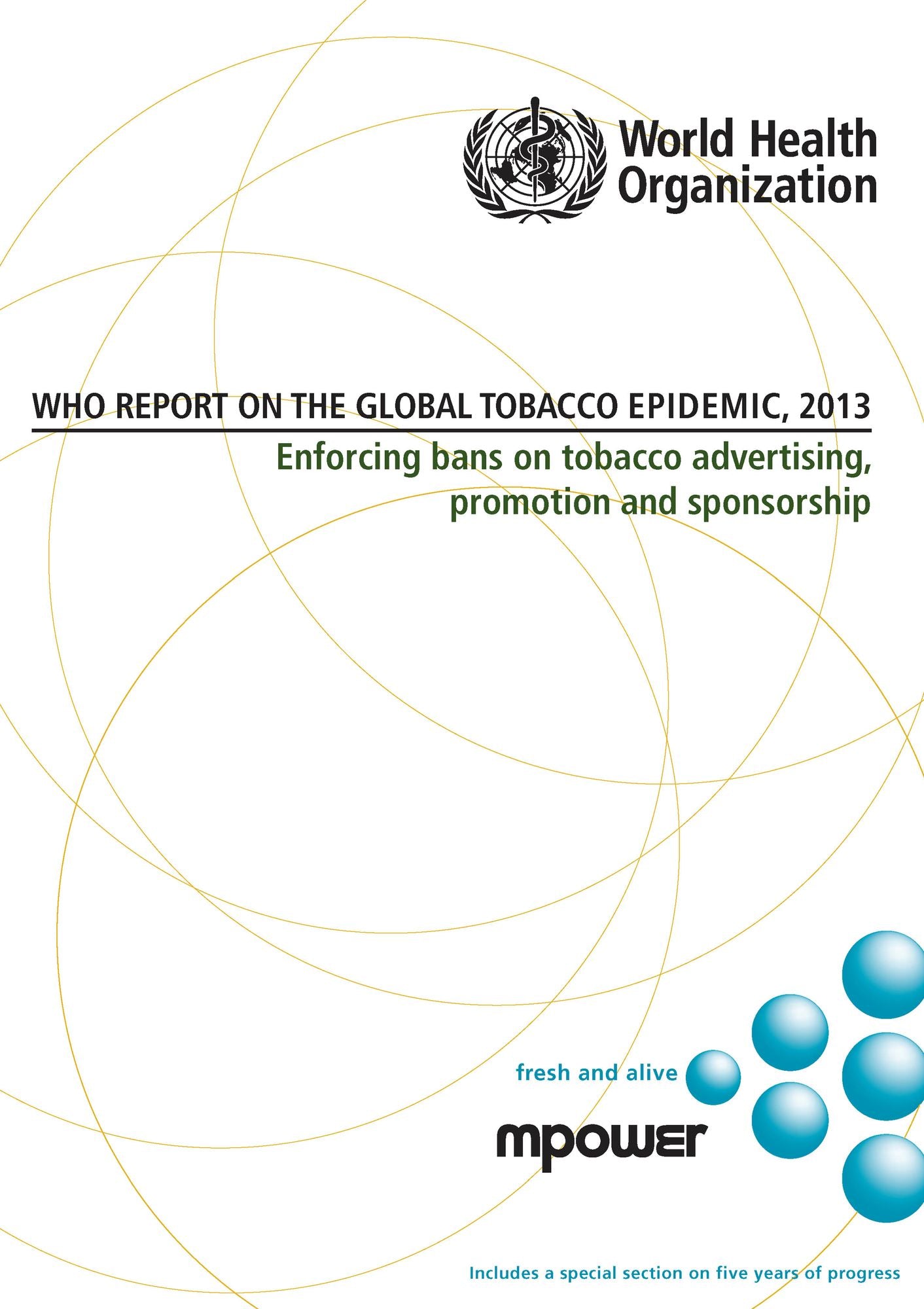 WHO Report on the Global Tobacco Epidemic 2013: Enforcing Bans on Tobacco Advertising, Promotion and Sponsorship